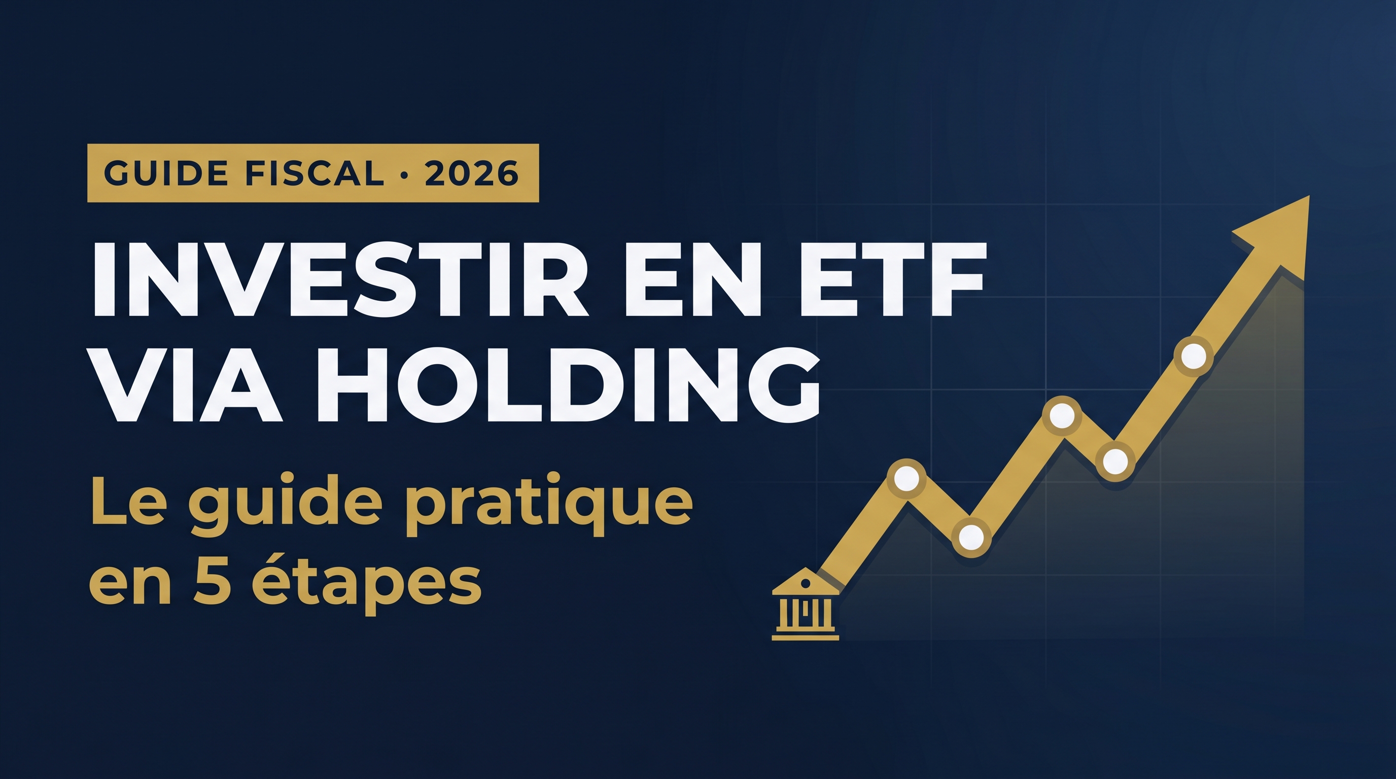 Investir en ETF via holding — le guide pratique en 5 étapes